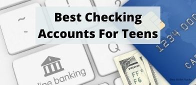 Best Checking Accounts For Teens